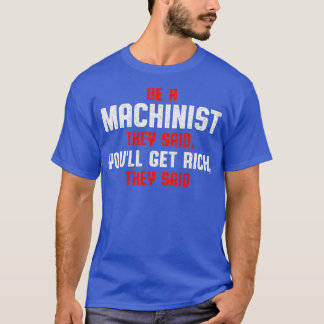 Camiseta Machinist Said Machine Operator Machining