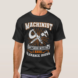Camiseta Machinist with Tolerance Issues Machinist Shirt