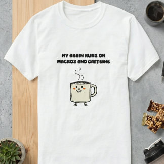 Camiseta Macros Cafeína Poder Cerebral Tech Humor Diseño