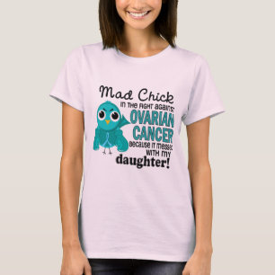 Camiseta Mad Chick 2 Daughter Ovarian Cancer