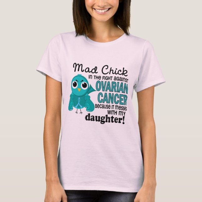 Camiseta Mad Chick 2 Daughter Ovarian Cancer (Anverso)