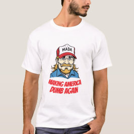 Camiseta MADA Haciendo que Estados Unidos vuelva a ser tont