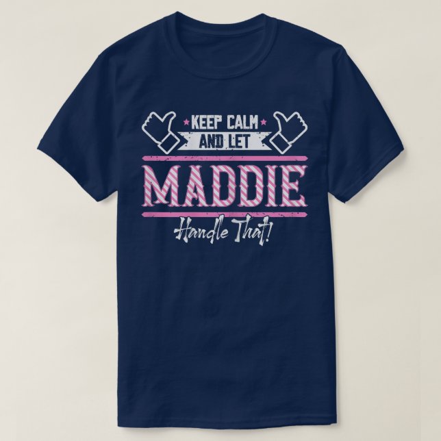 Camiseta Maddie Mantenga la calma y deje que Maddie maneje  (Diseño del anverso)