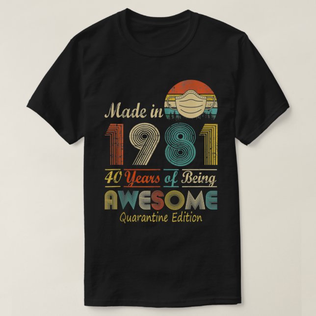 Camiseta Made In 1981 40th Birthday Quarantine Gift 40 Year (Diseño del anverso)