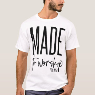 Camiseta Made To Worship Psalm 95 1 graphics Christian gift
