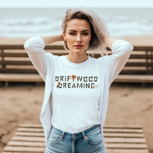Camiseta Madera a la deriva soñando