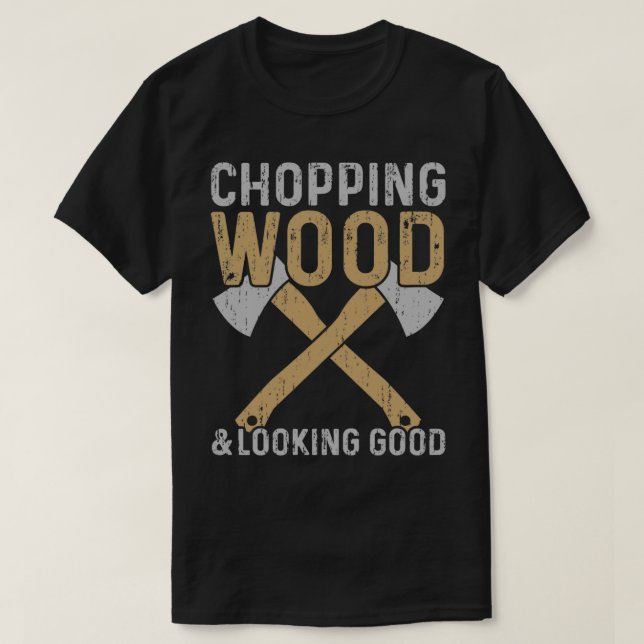 Camiseta Madera De Chopping Y Lumberjack Bueno (Diseño del anverso)