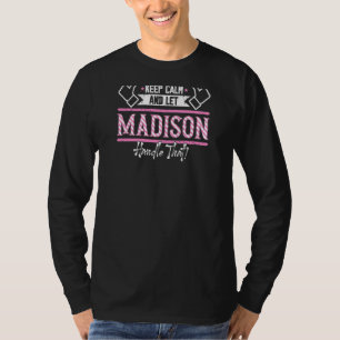 Camiseta Madison Mantenga La Calma Y Deje Que Madison Se En