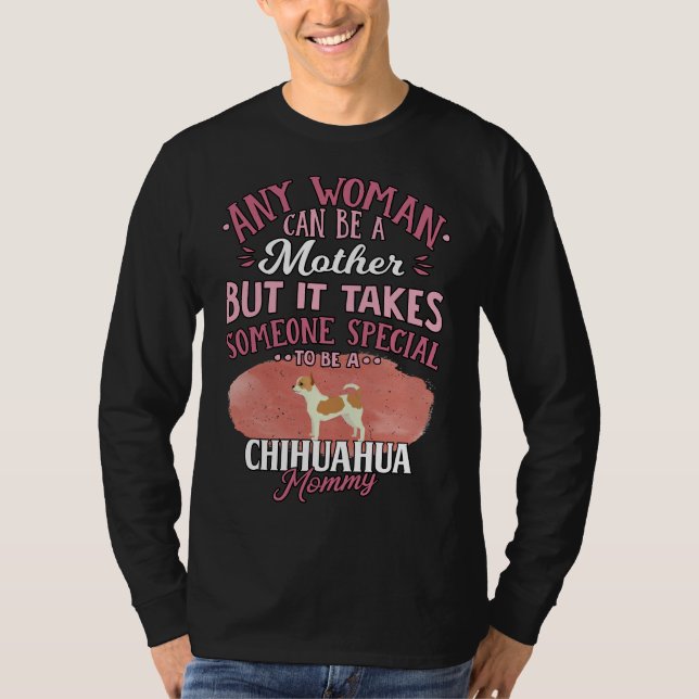 Camiseta Madre Chihuahua Cualquier Mujer Puede Ser Madre Pe (Anverso)
