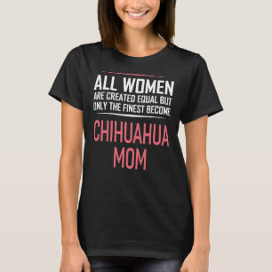 Camiseta Madre Chihuahua Mamá Perro Curiosa Dice Mujeres