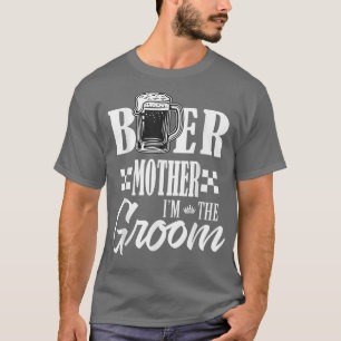Camiseta Madre De Cerveza Soy La Boda De Bebidas De Groom L