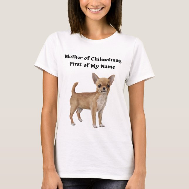 Camiseta Madre de Chihuahuas, primero mi nombre (Anverso)