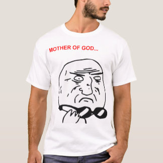 Camiseta Madre de la cara Meme cómico de la rabia de dios