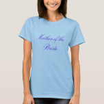 Camiseta Madre de la novia<br><div class="desc">madre del diseño de la novia</div>