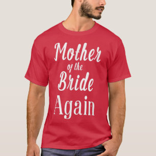 Camiseta Madre de la Novia de Nuevo Casamiento Prometida Hi