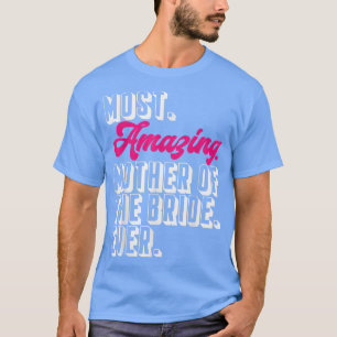 Camiseta Madre de la Novia La Madre de la Novia Más Increíb