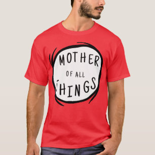 Camiseta Madre de todas las cosas regalo de Día de la Madre