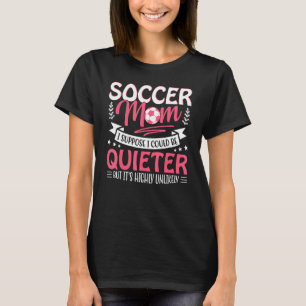 Camiseta Madre Del Fútbol Supongo Que Podría Estar Más Tran