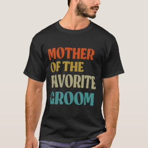 Camiseta Madre del novio favorito boda mamá divertida novio