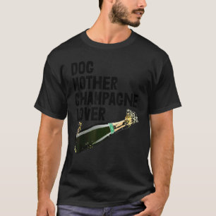 Camiseta Madre del perro Champagne Bebiendo mujeres
