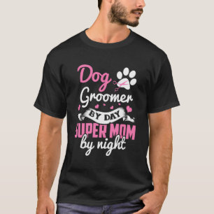 Camiseta Madre del perro Groomer, madre de los camisas, mad