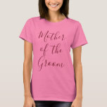 Camiseta Madre del rosa del Groom<br><div class="desc">Haz que tu madre del novio se sienta apreciada con esta increíble camiseta rosa.  Con la "Madre del Groom" en la encantadora caligrafía burdeos,  haga su pedido hoy mismo!</div>