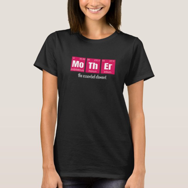 Camiseta Madre El Elemento Esencial Madre Científica (Anverso)