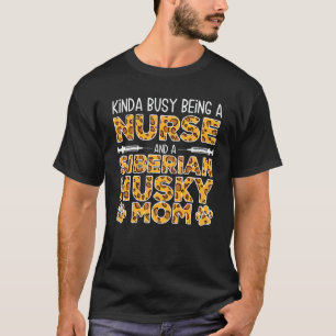 Camiseta Madre Enfermera Perro Ocupada - Mamá de Husky Sibe