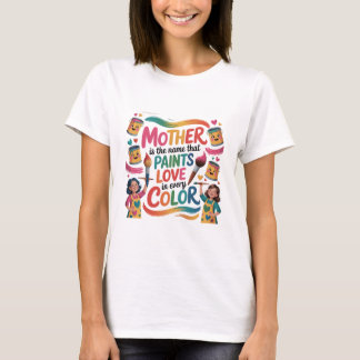 Camiseta Madre es el nombre que pinta el amor en todos los