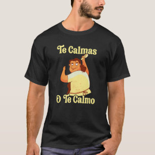 Camiseta Madre española Te Calmas O Te Calmo