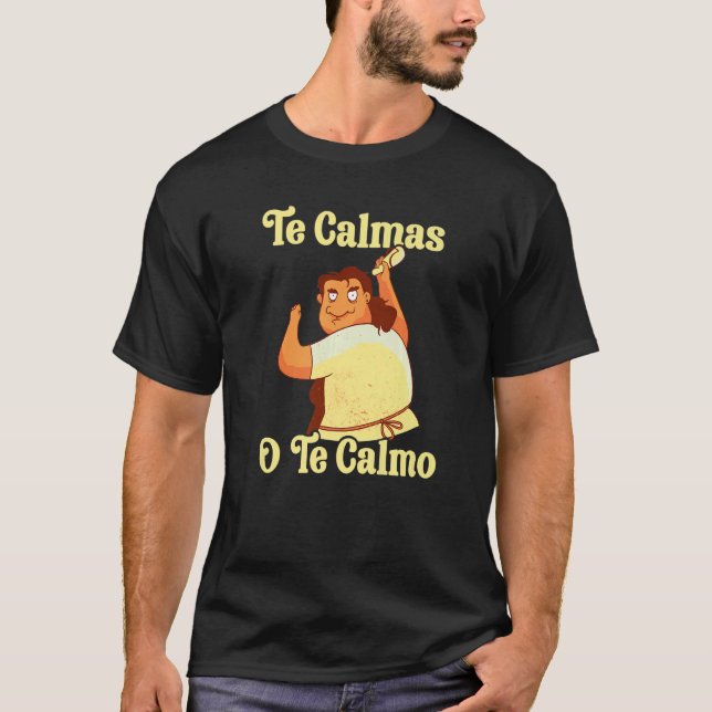 Camiseta Madre española Te Calmas O Te Calmo (Anverso)