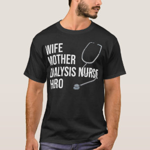 Camiseta Madre Esposa Diálisis Enfermera Enfermera de enfer
