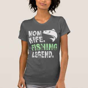 Camiseta Madre. Esposa. Leyenda de la Pesca