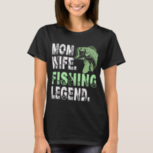 Camiseta Madre. Esposa. Leyenda de la Pesca