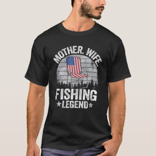 Camiseta Madre Esposa Pescadora Leyenda norteamericana Fl