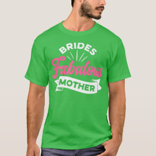 Camiseta Madre Fabulosa de la Novia Mujeres Regalo de Boda