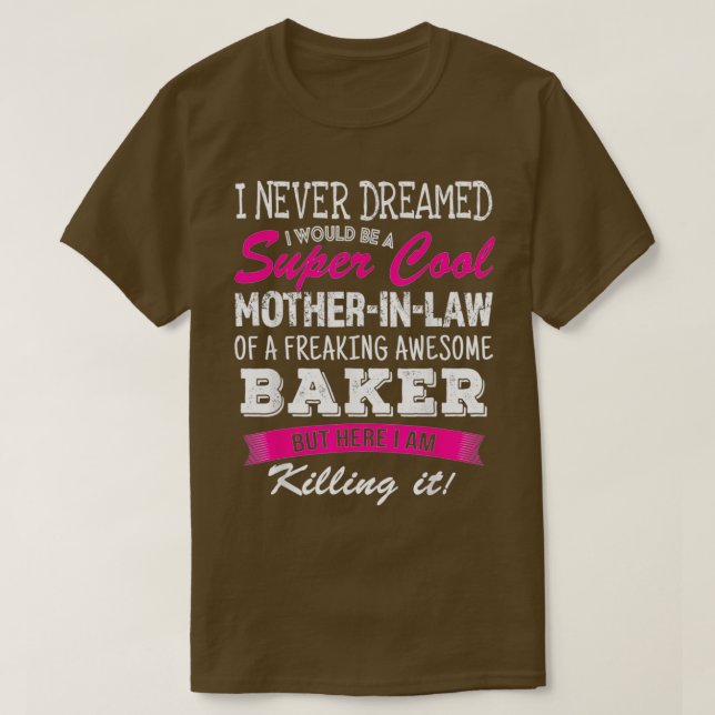 Camiseta Madre Graciosa En El Derecho De Baker Nunca Soñé R (Diseño del anverso)