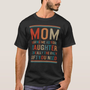 Camiseta Madre Hija Que Me Tiene Como Hija Eres Tú