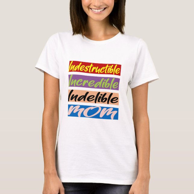 Camiseta Madre Indestructible, Increíble, Indelible (Anverso)