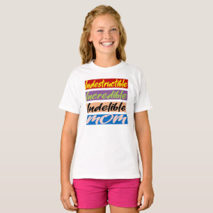 Camiseta Madre Indestructible, Increíble, Indelible