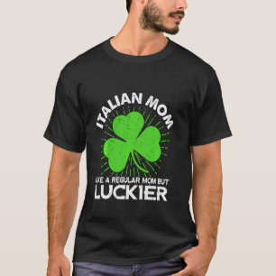 Camiseta Madre italiana divertida St Patrick S Day Lucky Ir