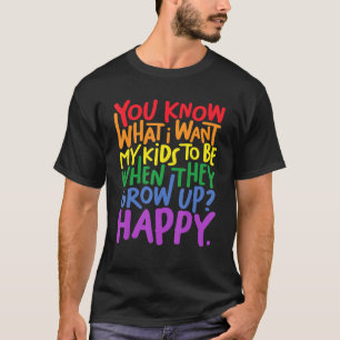 Camiseta Madre LGBT Papá Padres Sabes Lo Que Quiero Para Mi