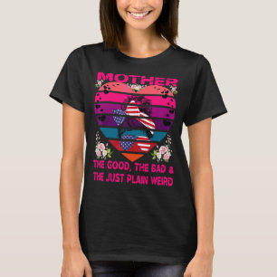 Camiseta Madre Lo Bueno, Lo Malo Y Lo Raro Sólo