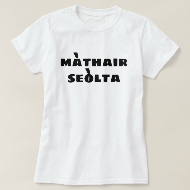 Camiseta Madre loca en gaélico escocés màthair seòlta (Diseño del anverso)