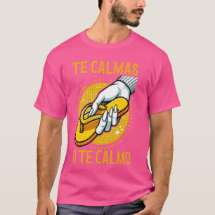 Camiseta Madre mexicana y madre española exprese Te Calmas
