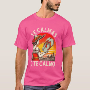 Camiseta Madre mexicana y madre española exprese Te Calmas 