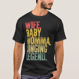 Camiseta Madre Mujer Esposa Bebé Mamá canta Leyenda