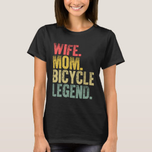 Camiseta Madre mujer esposa mamá leyenda de bicicleta