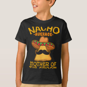 Camiseta Madre Nacho Promedio Del Novio Mexicano Cinco De