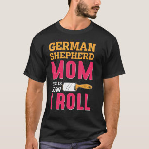 Camiseta Madre Pastora Alemana Así Es Como Me Lanza